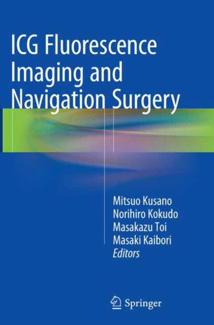 Book cover of: ICG Fluorescence Imaging and Navigation Surgery. By: Mitsuo Kusano