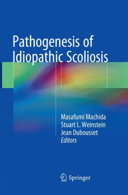 Book cover of: Pathogenesis of Idiopathic Scoliosis. By: Masafumi Machida