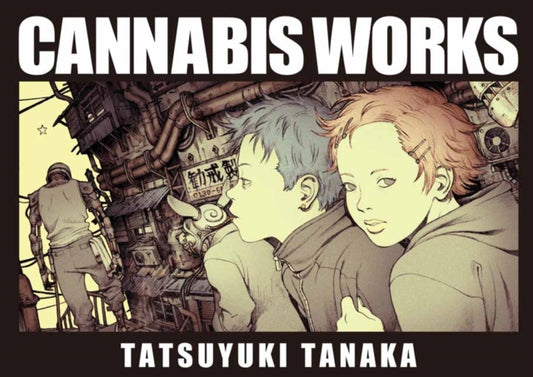 Book cover of: Cannabis Works. By: Tatsuyuki Tanaka