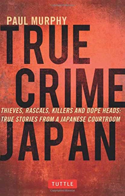 Book cover of: True Crime Japan. By: Paul Murphy