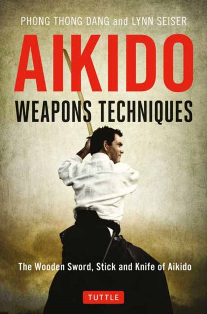 Book cover of: Aikido Weapons Techniques. By: Phong Thong Dang