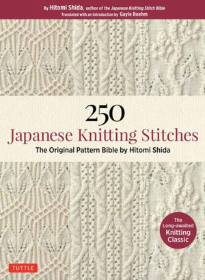 250 Japanese Knitting Stitches, The Original Pattern Bible by Hitomi Shida