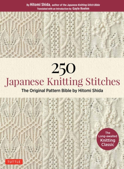 250 Japanese Knitting Stitches, The Original Pattern Bible by Hitomi Shida