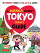 Book cover of: Manga Lover's Tokyo Travel Guide