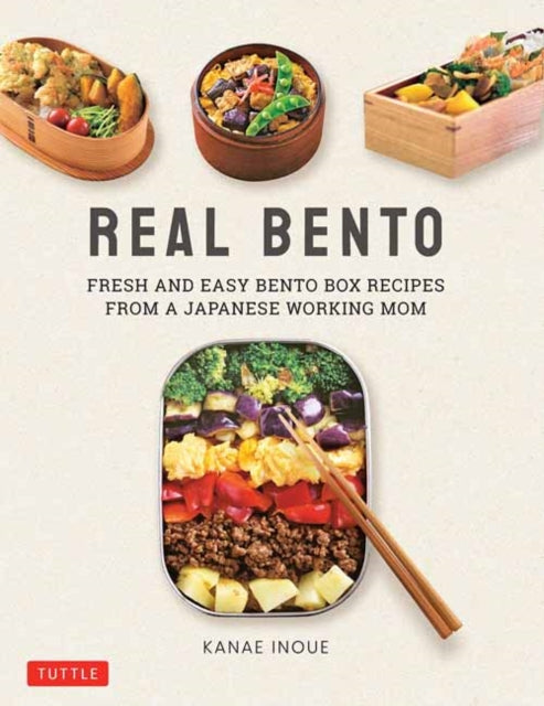 Real Bento, Fresh and Easy Lunchbox Recipes from a Japanese Working Mom 9784805315774 Kanae Inoue