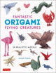 Book cover of: Fantastic Origami Flying Creatures. By: Hisao Fukui