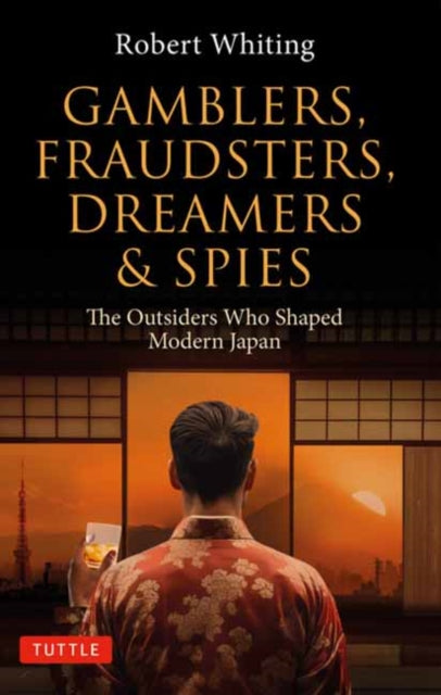 Book cover of: Gamblers, Fraudsters, Dreamers & Spies. By: Robert Whiting
