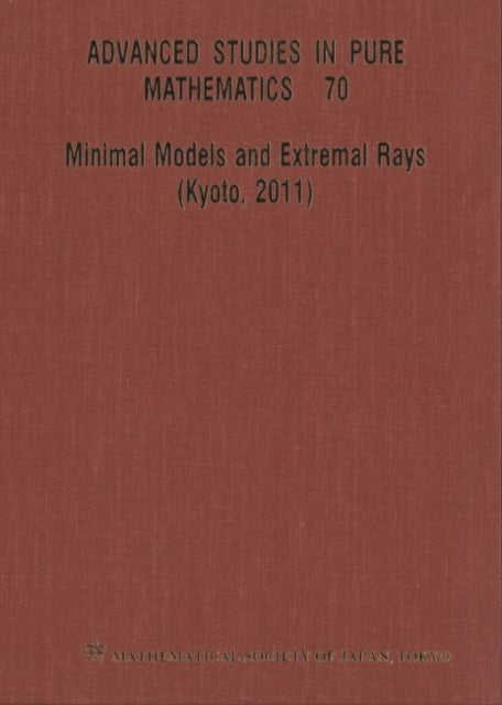 Book cover of: Minimal Models And Extremal Rays (Kyoto,2011). By: Janos Kollar