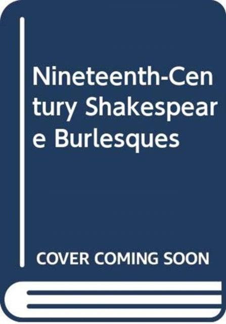 Book cover of: Nineteenth-Century Shakespeare Burlesques. By: Stanley Wells