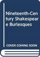 Book cover of: Nineteenth-Century Shakespeare Burlesques. By: Stanley Wells