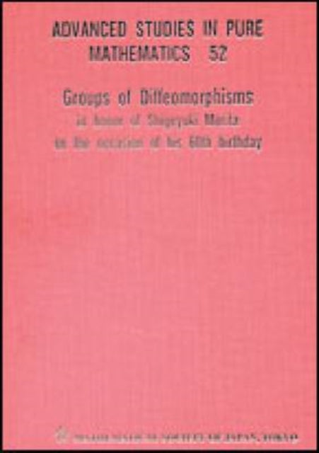 Book cover of: Groups Of Diffeomorphisms: In Honor Of Shigeyuki Morita On The Occasion Of His 60th Birthday. By: International Symposium on Groups of Diffeomorphisms (2006 University of Tokyo)