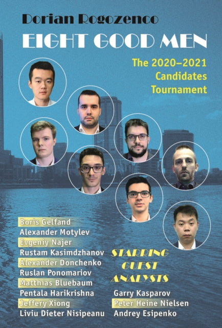 Book cover of: Eight Good Men: The 2020-2021 Candidates Tournament. By: Dorian Rogozenco