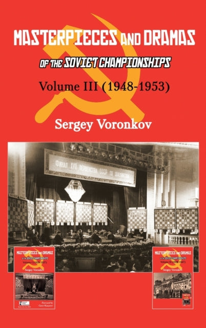 Book cover of: Masterpieces and Dramas of the Soviet Championships: Volume III (1948-1953). By: S. B. Voronkov