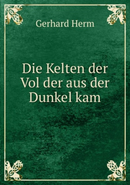 Book cover of: Die Kelten der Vol der aus der Dunkel kam