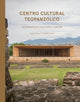 Book cover of: Isaac Broid + Productora: Teopanzolco Cultural Center. By: Go Hasegawa