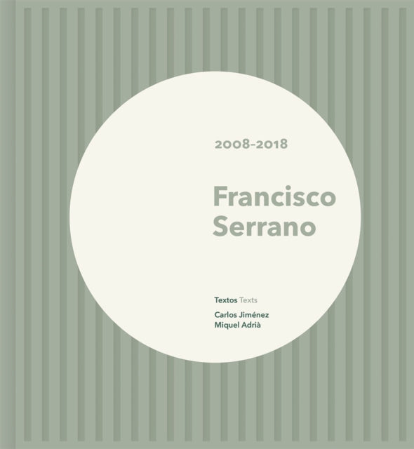 Book cover of: Francisco Serrano: 2008–2018. By: Francisco Serrano