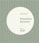 Book cover of: Francisco Serrano: 2008–2018. By: Francisco Serrano