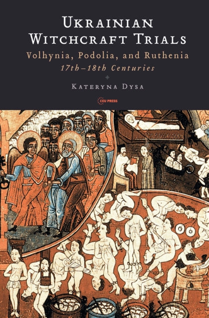 Book cover of: Ukrainian Witchcraft Trials. By: Kateryna Dysa