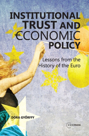Institutional trust and economic policy Lessons from the history of the Euro