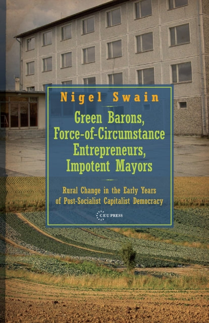 Book cover of: Green Barons, Force-of-Circumstance Entrepreneurs, Impotent Mayors. By: Nigel Swain
