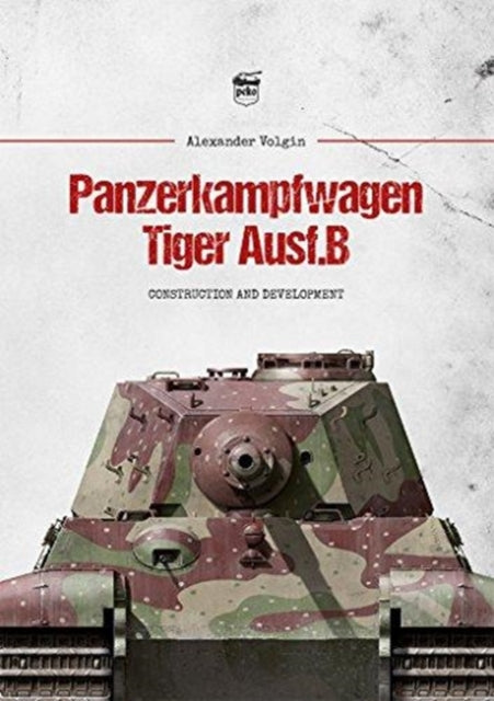 Book cover of: Panzerkampfwagen Tiger Ausf.B. By: Alexander Volgin