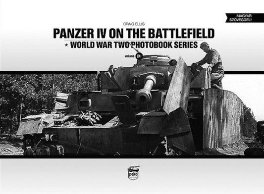 Book cover of: Panzer IV on the Battlefield: World War 2 Photobook Series. By: Craig Ellis