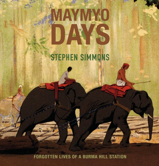 Book cover of: Maymyo Days. By: Stephen Simmons