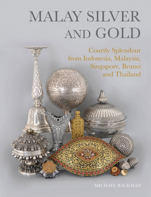 Book cover of: Malay Silver and Gold. By: BACKMAN