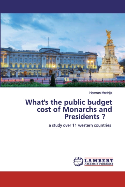 Book cover of: What's the public budget cost of Monarchs and Presidents ?
