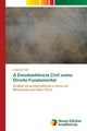 Book cover of: A Desobediencia Civil como Direito Fundamental