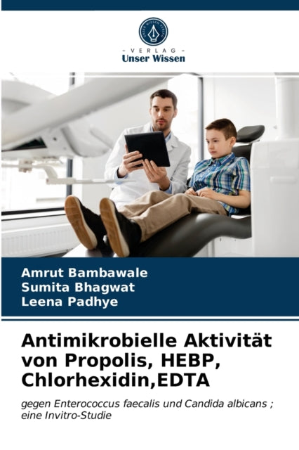 Book cover of: Antimikrobielle Aktivitat von Propolis, HEBP, Chlorhexidin, EDTA