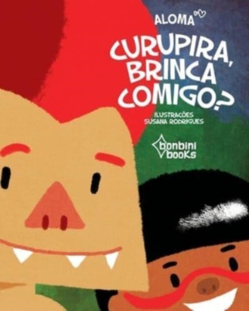 Book cover of: Curupira, Brinca Comigo?