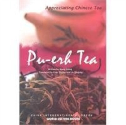 Book cover of: Pu-erh Tea - Appreciating Chinese Tea series