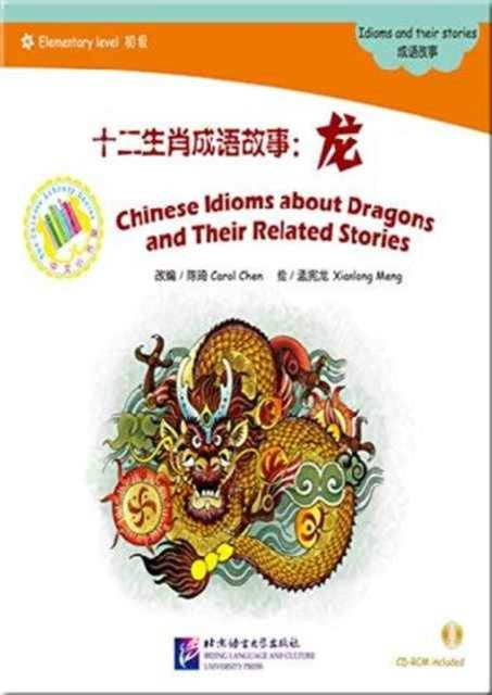 Book cover of: Chinese Idioms about Dragons and Their Related Stories. By: Chen, Carol (Chinese language teacher)