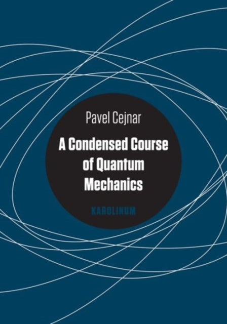 Book cover of: Condensed Course of Quantum Mechanics. By: Pavel Cejnar