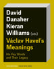 Book cover of: Vaclav Havel’s Meanings. By: David Danaher