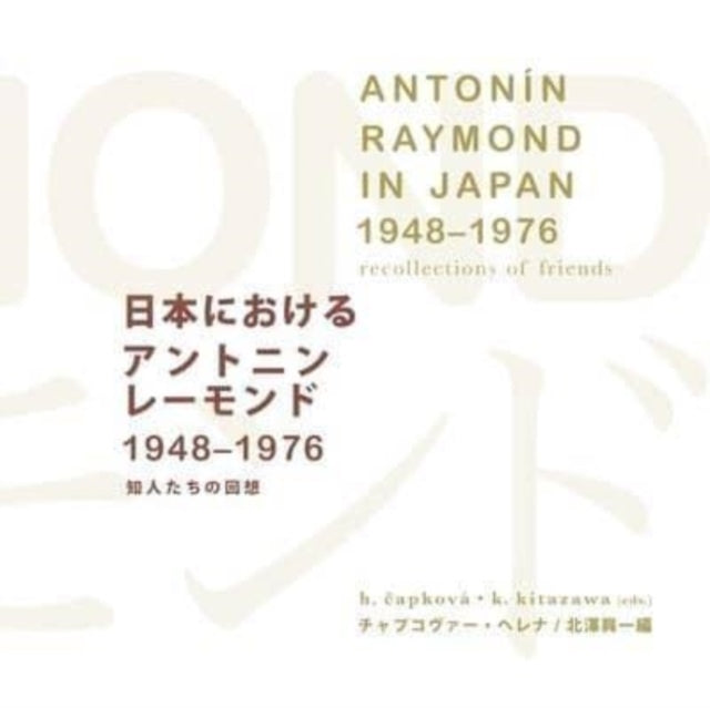 Book cover of: Antonin Raymond in Japan (1948–1976). By: Helena Capkova