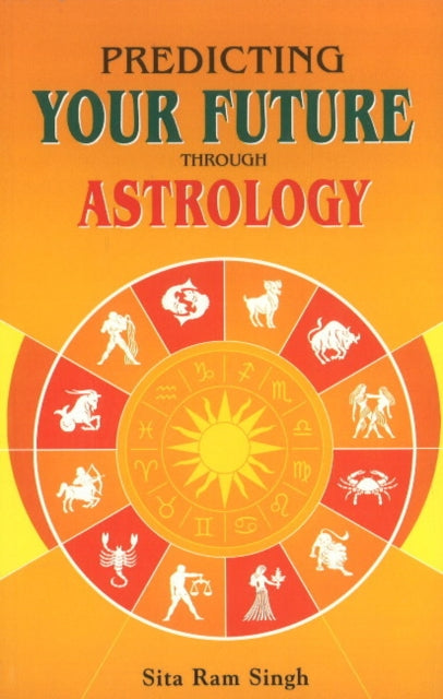 Book cover of: Predicting Your Future Through Astrology. By: Sita Ram Singh