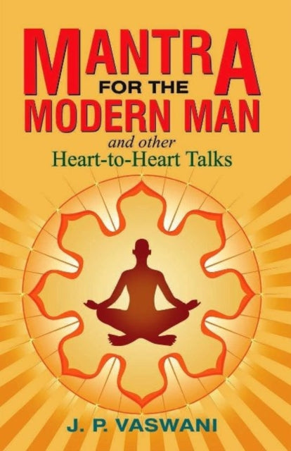Book cover of: Mantra for the Modern Man & Other Heart-to-Heart Talks. By: J. P. Vaswani