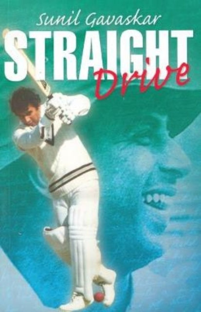 Book cover of: Straight Drive. By: Sunil Gavaskar