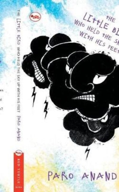 Book cover of: Little Bird Who Held the Sky Up with His Feet. By: Paro Anand