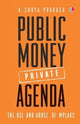 Book cover of: Public Money, Private Agenda. By: A. Surya Prakash