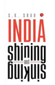 Book cover of: India Shining and Sinking. By: S. K. Shah