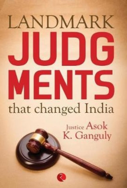 Book cover of: Landmark Judgements That Changed India. By: Asok K. Ganguly