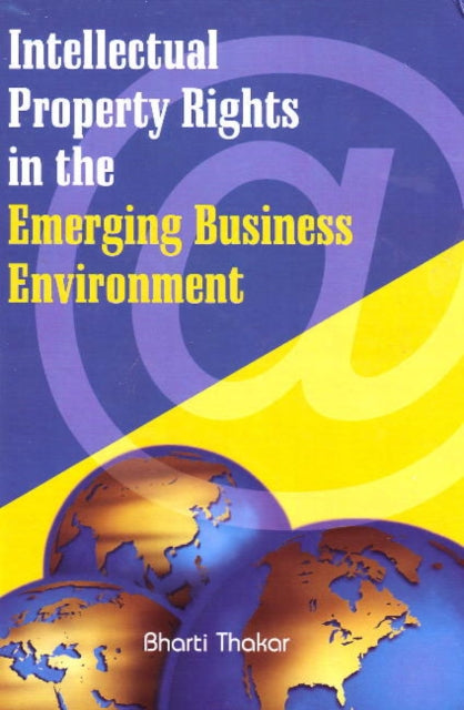 Book cover of: Intellectual Property Rights in the Emerging Business Environment. By: Bharti Thakar