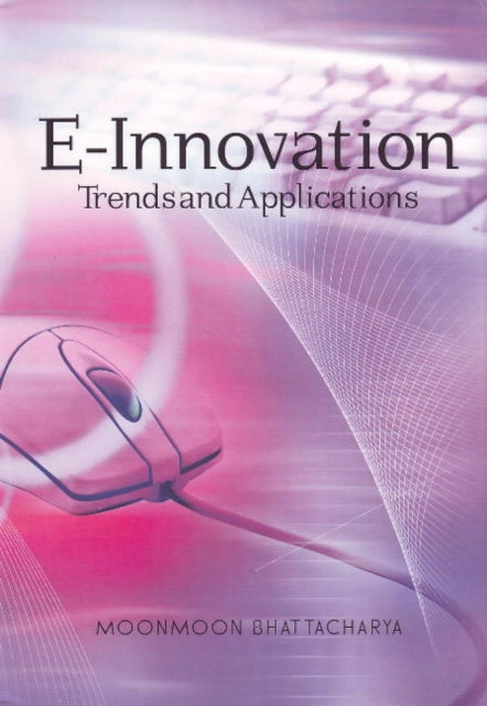Book cover of: E-Innovation. By: Moonmoon Bhattacharya