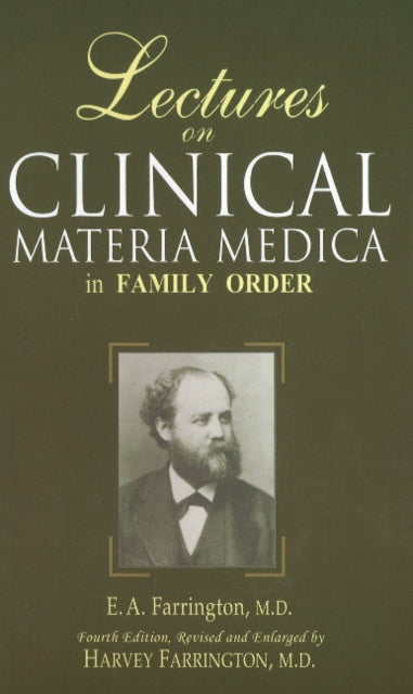 Book cover of: Lectures on Clinical Materia Medica in Family Order. By: Farrington, E. A.