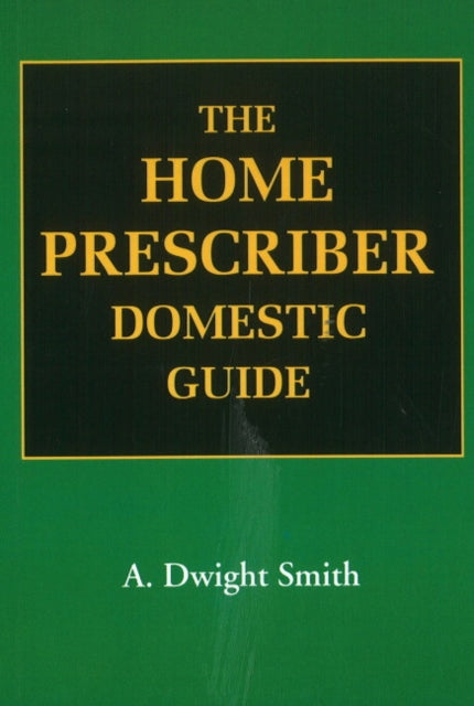 Book cover of: Home Prescriber Domestic Guide. By: A. Dwight Smth Smith