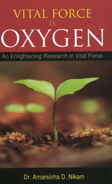 Book cover of: Vital Force is Oxygen. By: Amarsinha D. Nikam