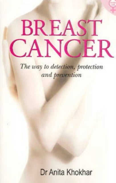 Book cover of: Breast Cancer. By: Anita Khokhar